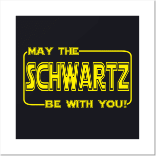 May the SCHWARTZ be with you! Posters and Art